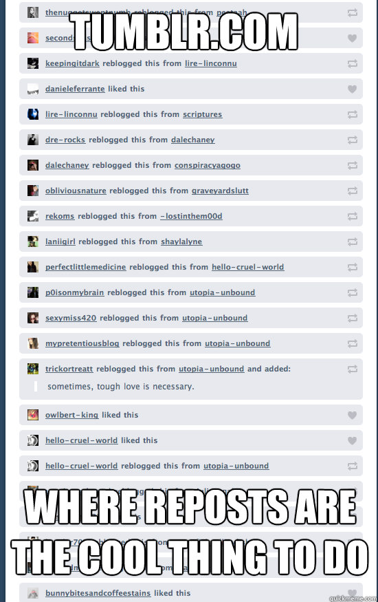 Tumblr.com Where reposts are the cool thing to do - Tumblr.com Where reposts are the cool thing to do  no more reposts