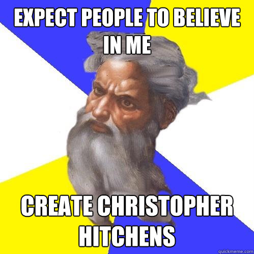 Expect people to believe in me Create Christopher Hitchens   Advice God