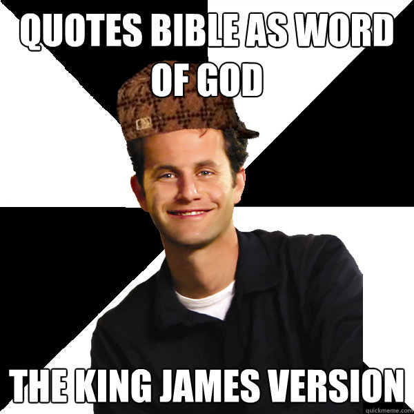 Quotes Bible as word of God The King James Version - Quotes Bible as word of God The King James Version  Scumbag Christian