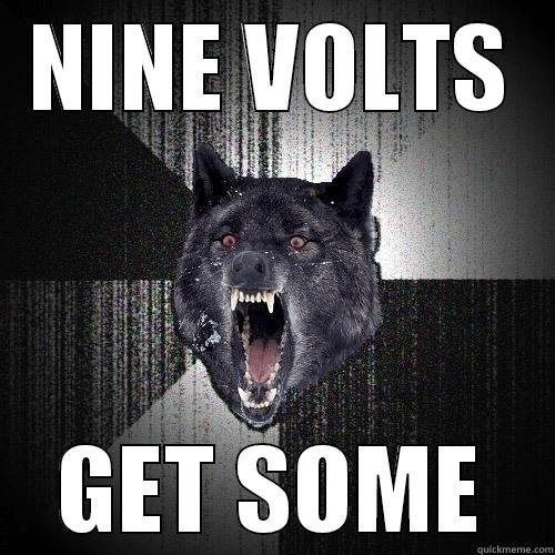 NINE VOLTS GET SOME Insanity Wolf