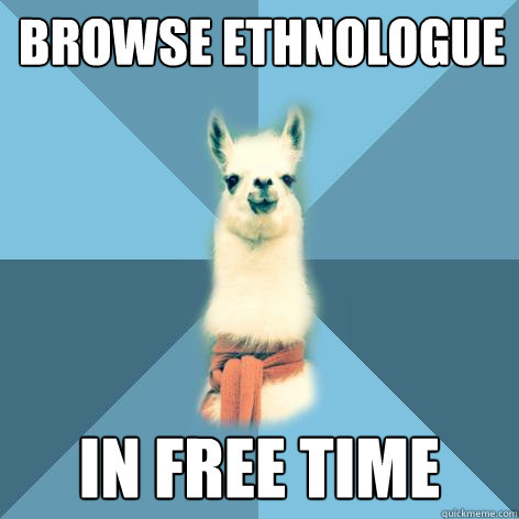 browse ethnologue in free time  Linguist Llama