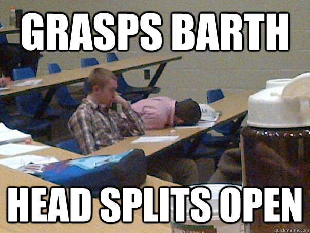 grasps barth head splits open  