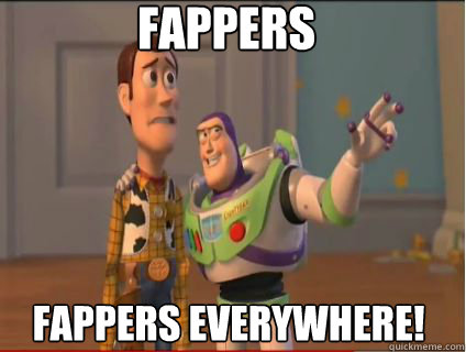 fappers fappers everywhere! - fappers fappers everywhere!  woody and buzz