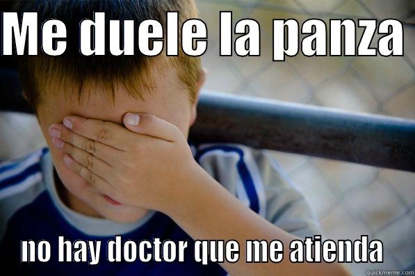 ME DUELE LA PANZA  NO HAY DOCTOR QUE ME ATIENDA  Confession kid
