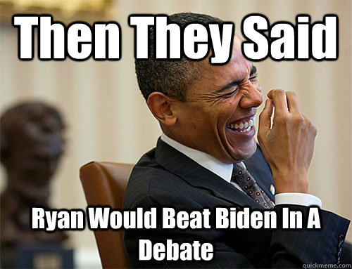 Then They Said Ryan Would Beat Biden In A Debate  Joe Biden