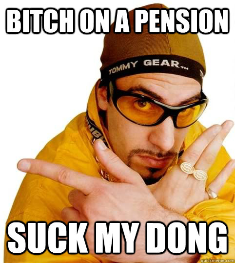 bitch on a pension suck my dong - bitch on a pension suck my dong  Ali G