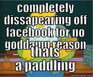 screw titles - COMPLETELY DISSAPEARING OFF FACEBOOK FOR NO GODDAMN REASON THATS A PADDLING Paddlin Jasper
