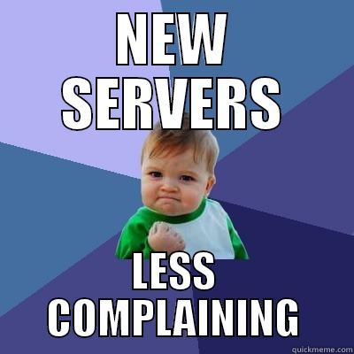 NEW SERVERS LESS COMPLAINING Success Kid