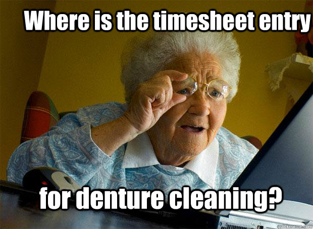 Where is the timesheet entry for denture cleaning?  Grandma finds the Internet