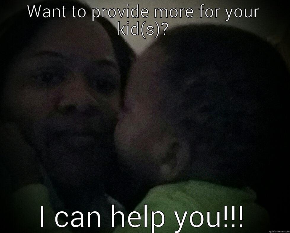 WANT TO PROVIDE MORE FOR YOUR KID(S)? I CAN HELP YOU!!! Misc