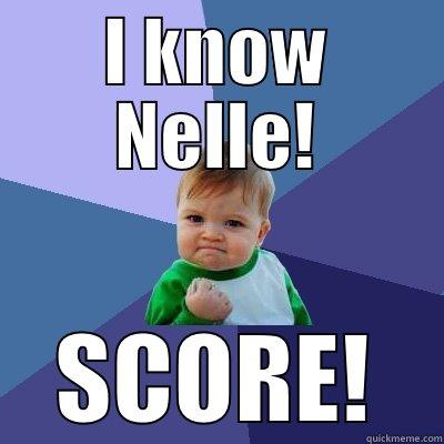 I KNOW NELLE! SCORE! Success Kid