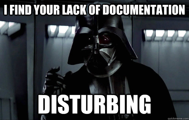I find your lack of documentation Disturbing - I find your lack of documentation Disturbing  Darth Coder