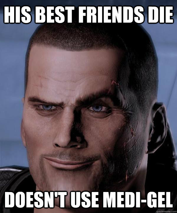 His best friends die Doesn't use medi-gel  