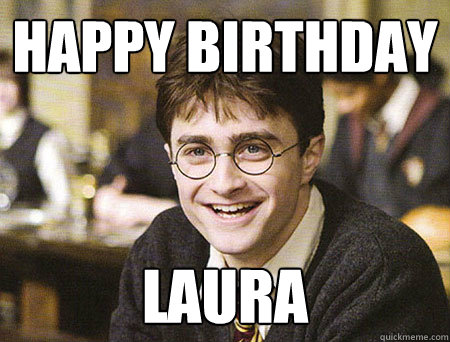 happy birthday Laura - happy birthday Laura  Good Guy Harry Potter