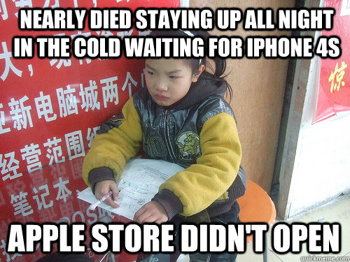 Nearly died staying up all night in the cold waiting for iphone 4s Apple store didn't open  Second World Problems