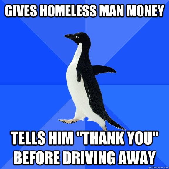 Gives homeless man money Tells him 