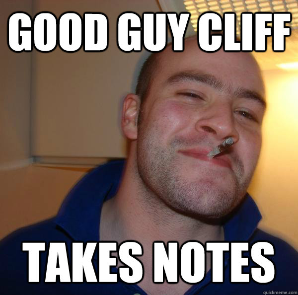 good guy cliff takes notes - good guy cliff takes notes  Misc
