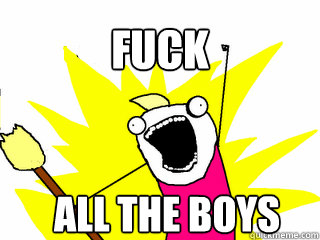 FUCK  ALL THE BOYS  All The Things