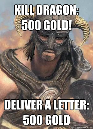 Kill Dragon: 500 Gold! Deliver a letter: 500 Gold - Kill Dragon: 500 Gold! Deliver a letter: 500 Gold  Scumbag low lvl Dovahkiin