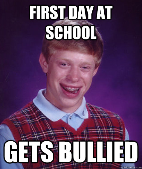 First day at school GETS BULLIED  Bad Luck Brian