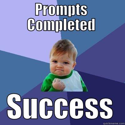 PROMPTS COMPLETED SUCCESS Success Kid
