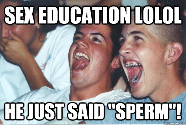 SEX education lolol he just said 