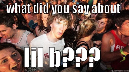 WHAT DID YOU SAY ABOUT LIL B??? Sudden Clarity Clarence