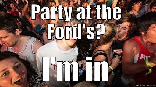 PARTY AT THE FORD'S? I'M IN Sudden Clarity Clarence