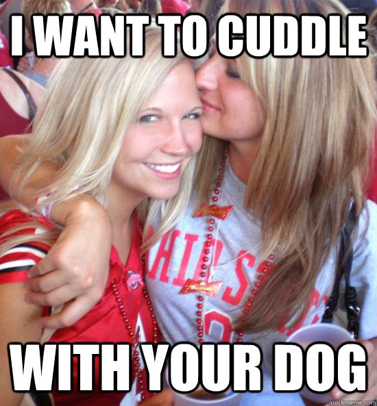 I want to cuddle with your dog  Hot College Girls