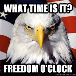 what time is it? freedom o'clock  