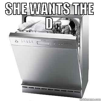 SHE WANTS THE D  Misc