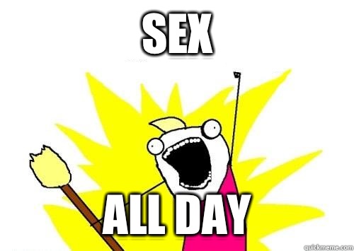 SEX ALL DAY  