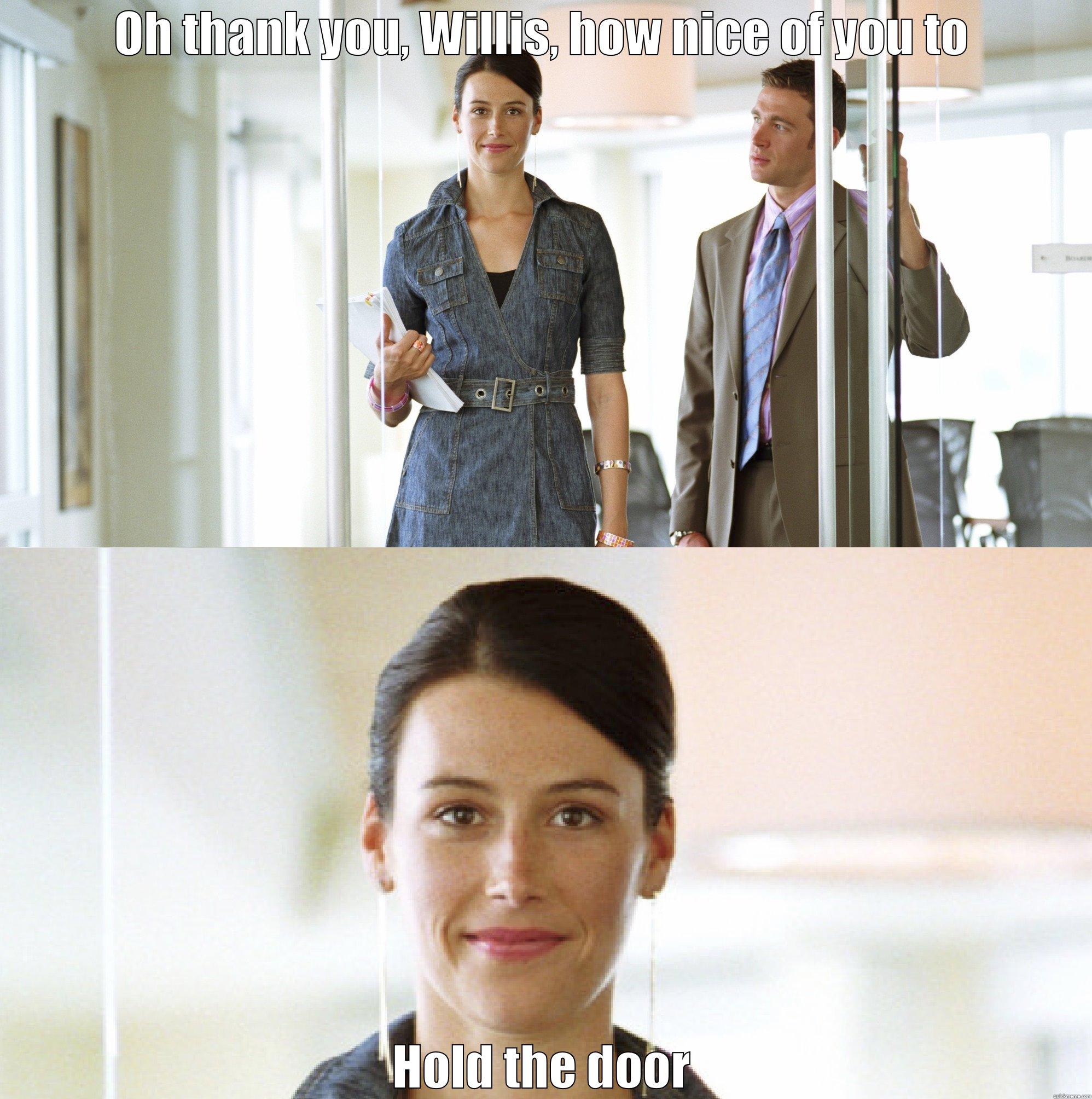 OH THANK YOU, WILLIS, HOW NICE OF YOU TO HOLD THE DOOR. Misc