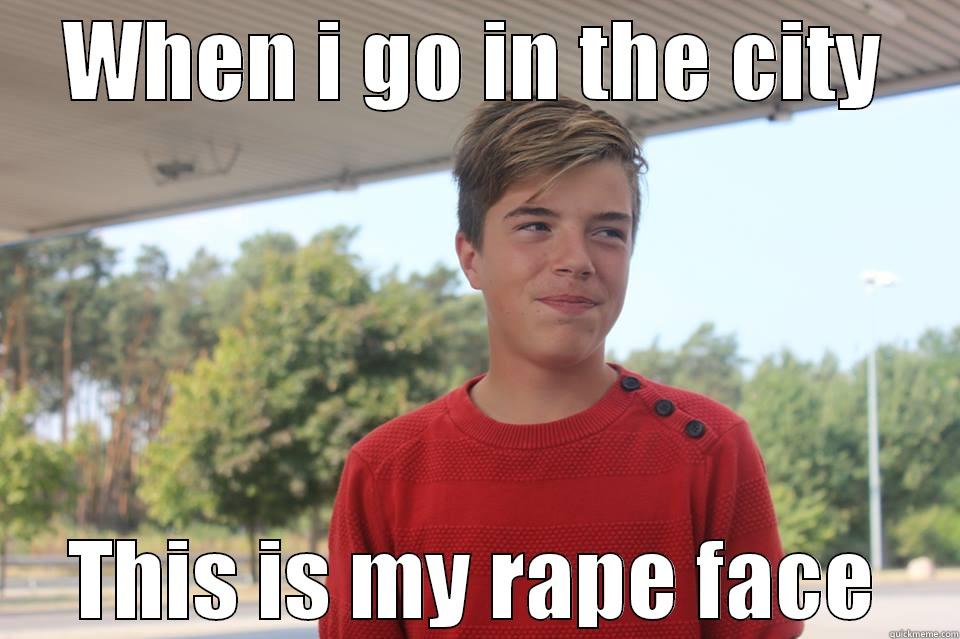 WHEN I GO IN THE CITY THIS IS MY RAPE FACE Misc