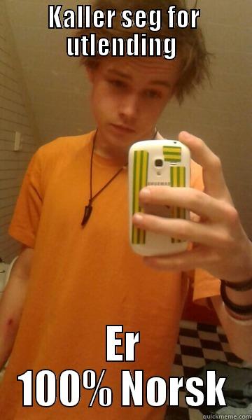 KALLER SEG FOR UTLENDING  ER 100% NORSK Misc