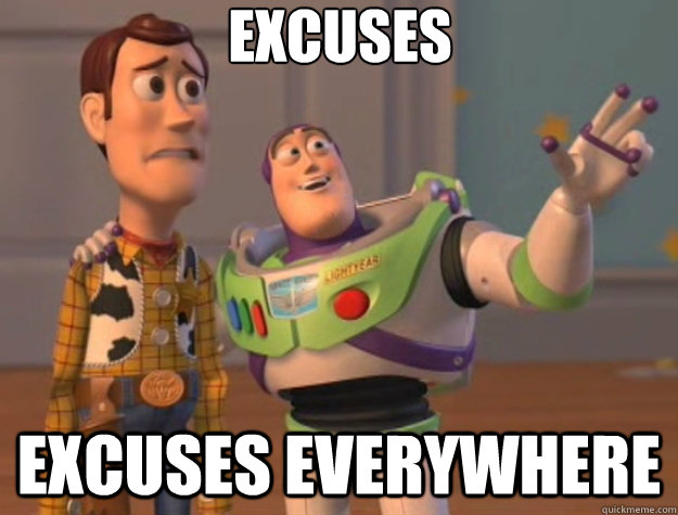 Excuses EXCUSES EVERYWHERE - Excuses EXCUSES EVERYWHERE  Toy Story