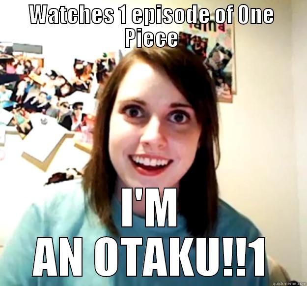 WATCHES 1 EPISODE OF ONE PIECE I'M AN OTAKU!!1 Overly Attached Girlfriend