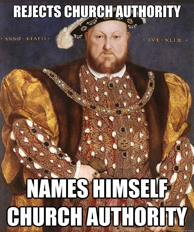 rejects church authority names himself church authority - rejects church authority names himself church authority  King Henry VIII