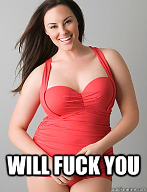  Will fuck you   Good sport plus size woman