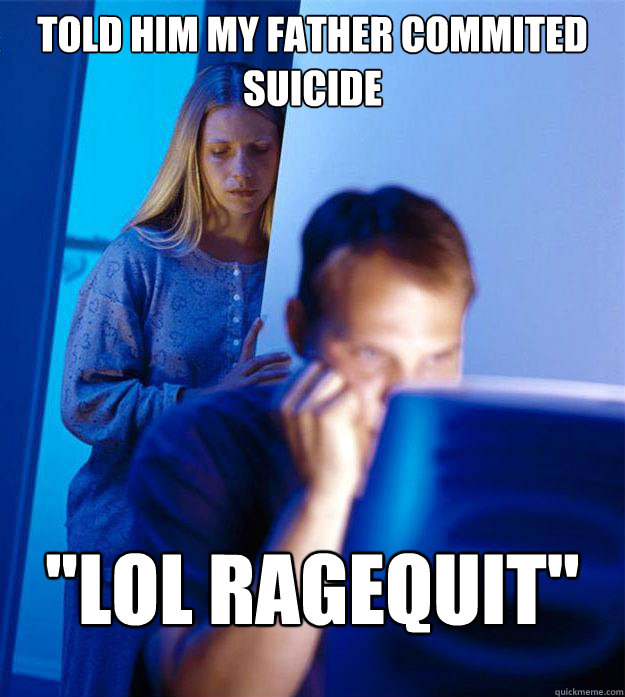 told him my father commited suicide 