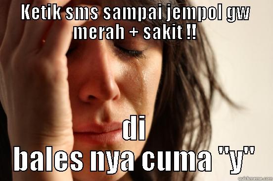 KETIK SMS SAMPAI JEMPOL GW MERAH + SAKIT !! DI BALES NYA CUMA 