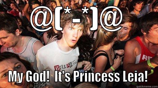 @(*-*)@ MY GOD!  IT'S PRINCESS LEIA! Sudden Clarity Clarence