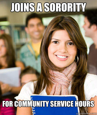 Joins a sorority For community service hours - Joins a sorority For community service hours  Sheltered College Freshman
