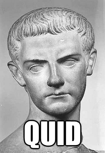  QUID  Latin Meme Caligula