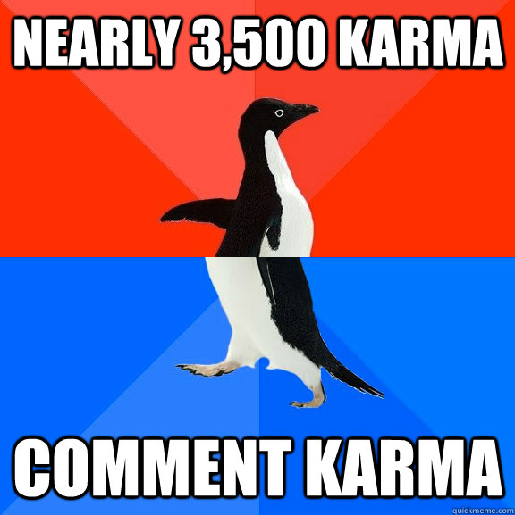Nearly 3,500 Karma Comment Karma   Socially Awesome Awkward Penguin