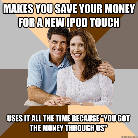 Makes you save your money for a new ipod touch uses it all the time because 
