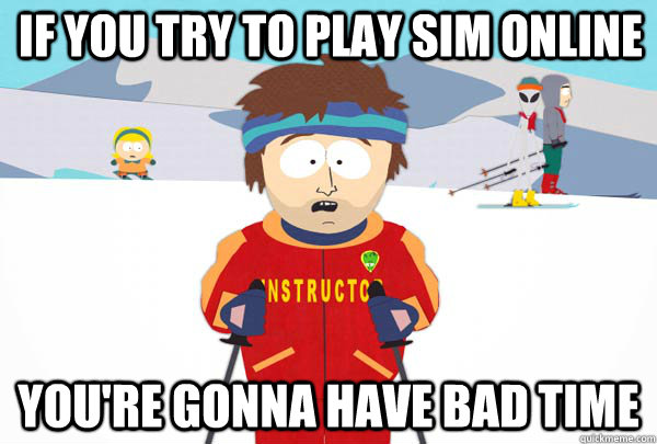 if you try to play sim online You're gonna have bad time  Super Cool Ski Instructor