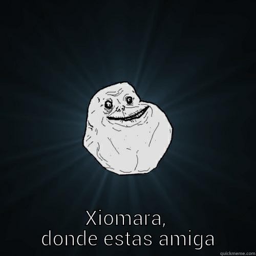 tengo mucha hambre - TENGO MUCHA HAMBRE XIOMARA,  DONDE ESTAS AMIGA Forever Alone