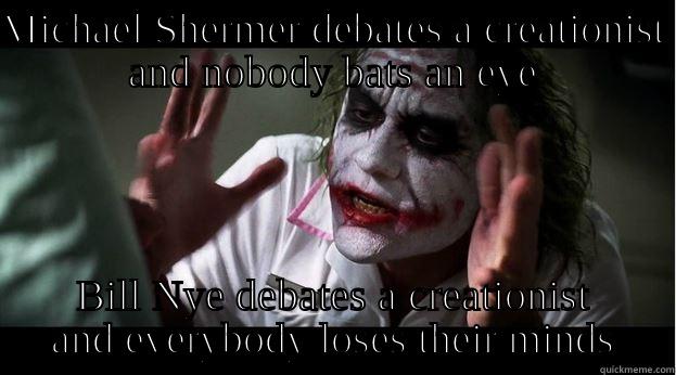 MICHAEL SHERMER DEBATES A CREATIONIST AND NOBODY BATS AN EYE BILL NYE DEBATES A CREATIONIST AND EVERYBODY LOSES THEIR MINDS Joker Mind Loss