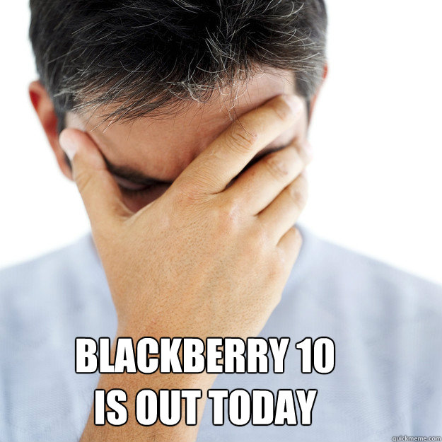 Blackberry 10 is out today  blackberry